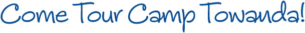 Come Tour Camp Towanda!